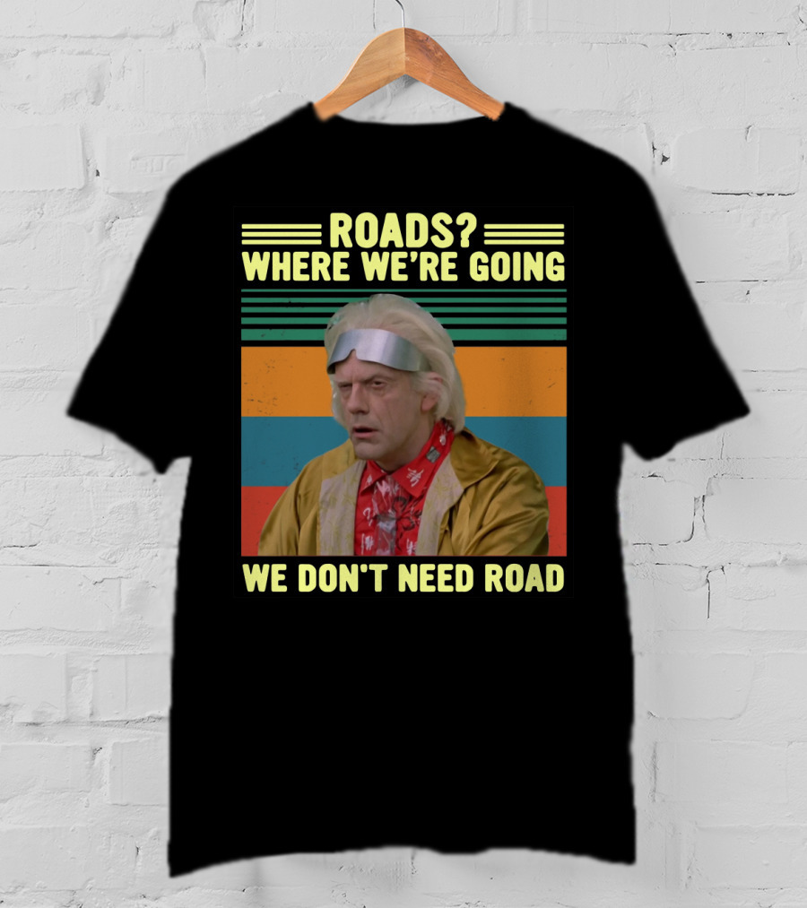 Roads Where We're Going We Don't Need Road Dr. Emmett Brown Vintage Stripes T-Shirt
