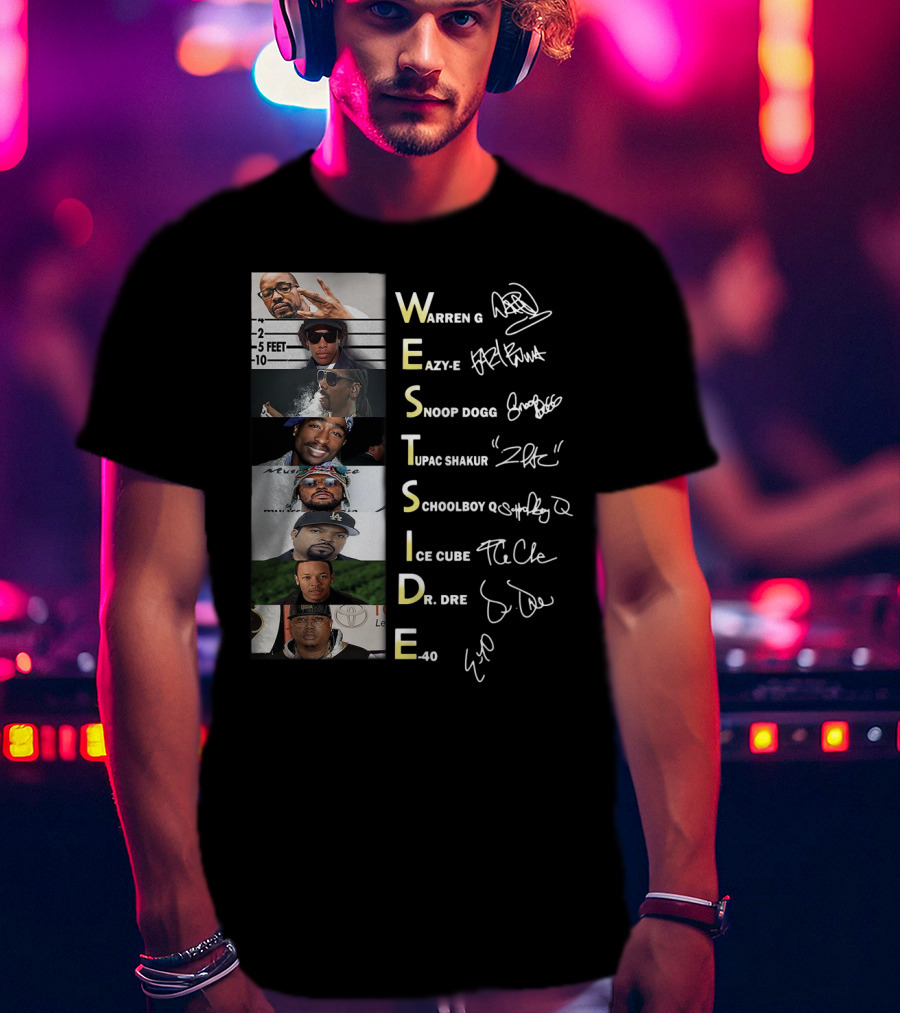 Westside Warren G Eazy-E Snoop Dogg Tupac Shakur Schoolboy Q Ice Cube Dr. Dre E-40 T-Shirt