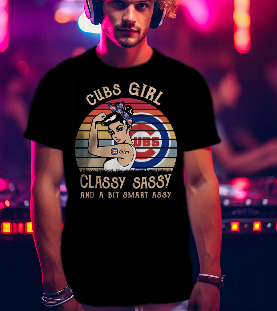 Cubs Girl Classy Sassy And A Bit Smart Assy T-Shirt
