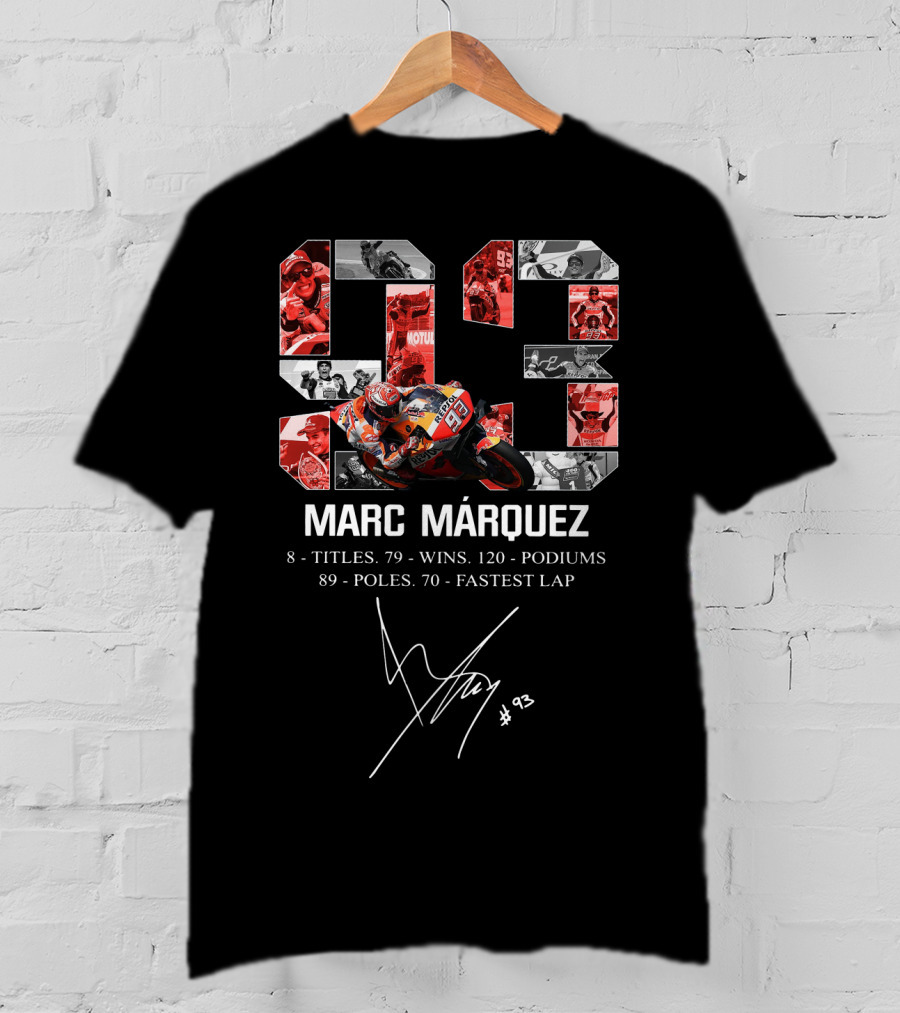 Marc Márquez 8 Titles 79 Wins 120 Podiums 89 Poles 70 Fastest Lap #93 T-Shirt