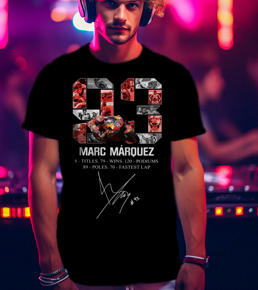 Marc Márquez 8 Titles 79 Wins 120 Podiums 89 Poles 70 Fastest Lap #93 T-Shirt