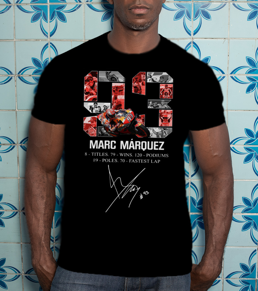 Marc Márquez 8 Titles 79 Wins 120 Podiums 89 Poles 70 Fastest Lap #93 T-Shirt