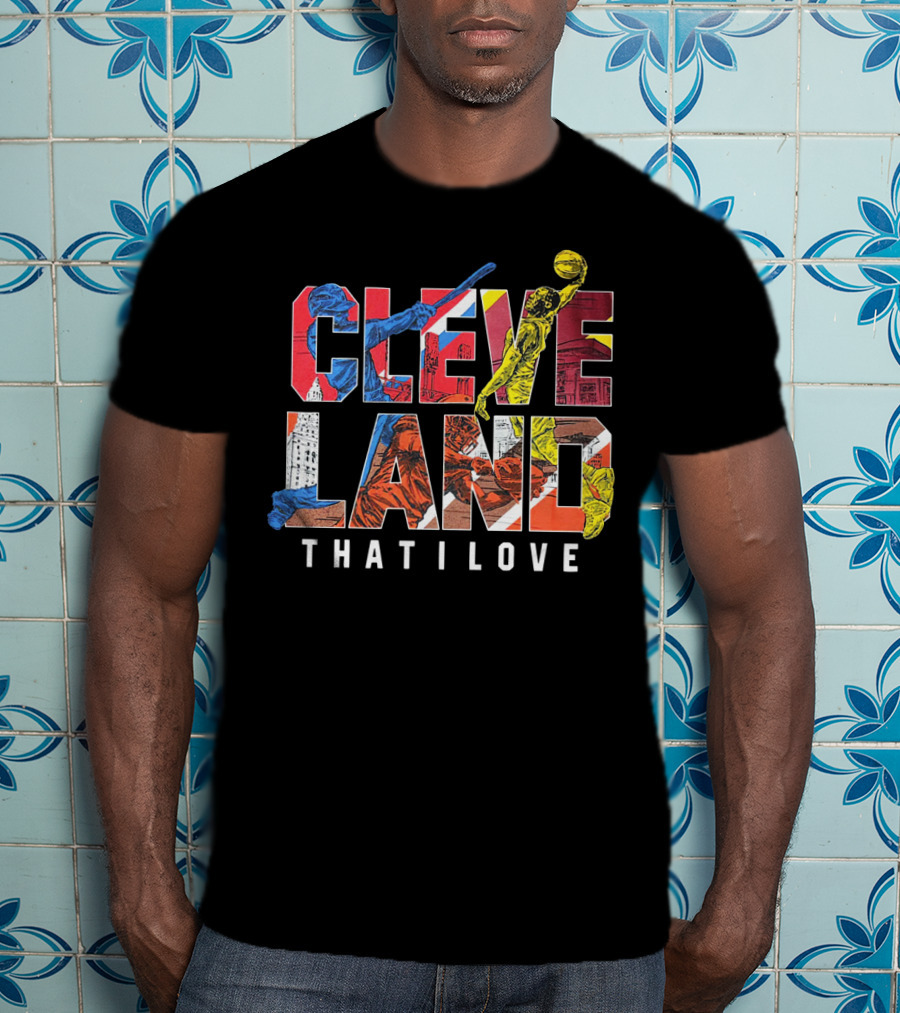 Cleveland That I Love Basketball Baseball Sports T-Shirt