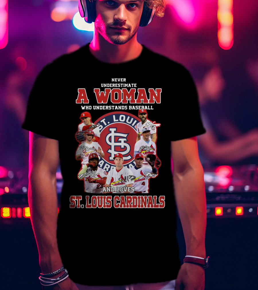 Never Underestimate A Woman Who Understands Baseball And Loves St. Louis Cardinals T-Shirt