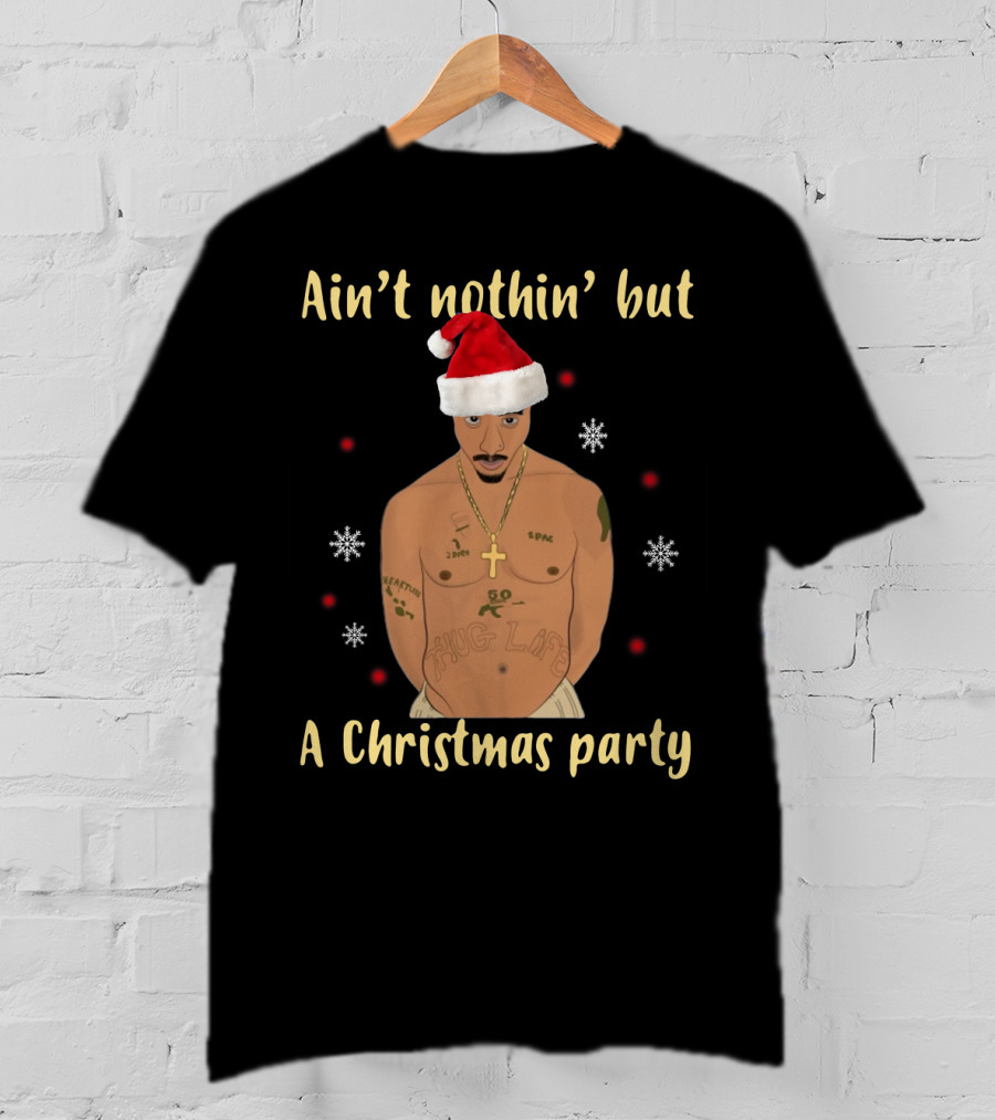 Ain't Nothin' But A Christmas Party Santa Hat Tattooed Tupac T-Shirt