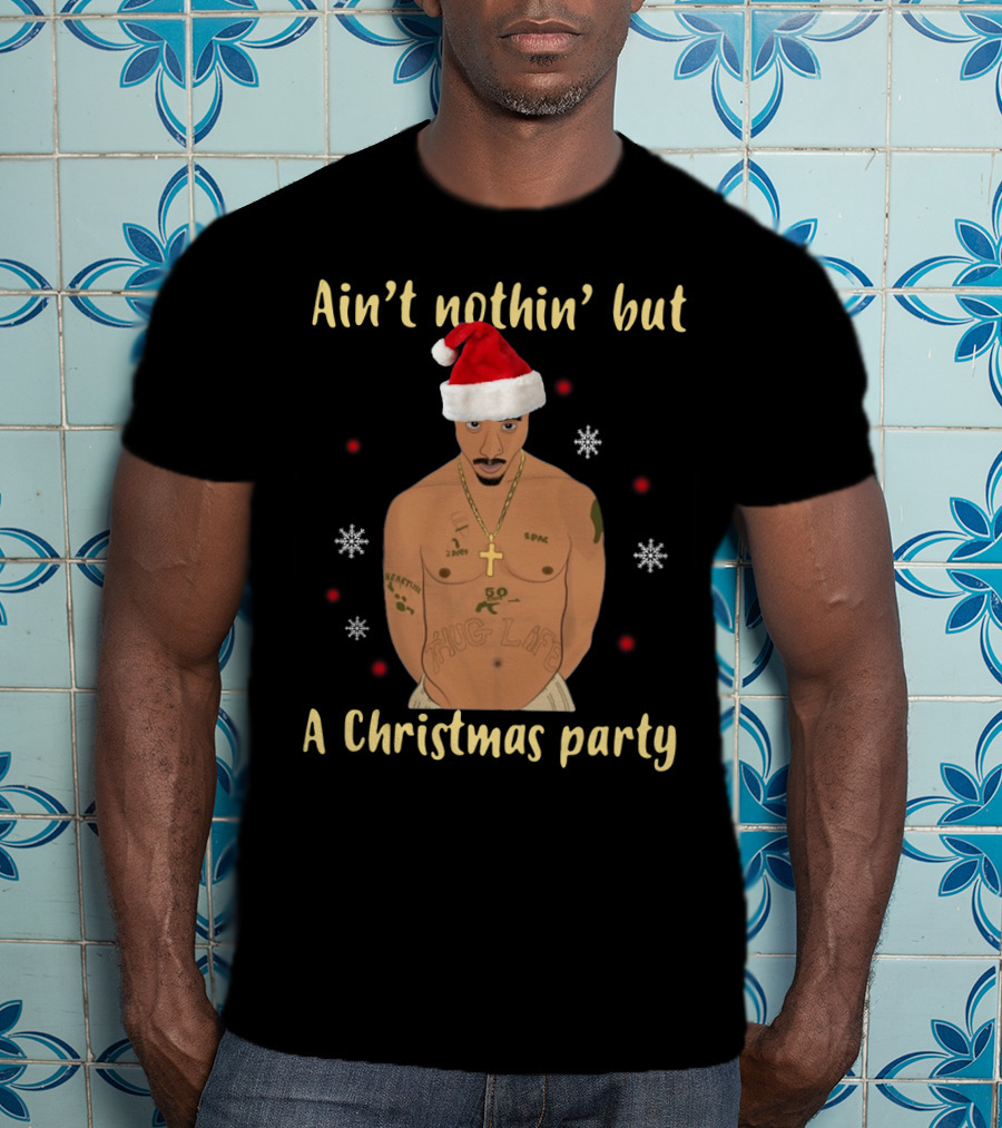 Ain't Nothin' But A Christmas Party Santa Hat Tattooed Tupac T-Shirt