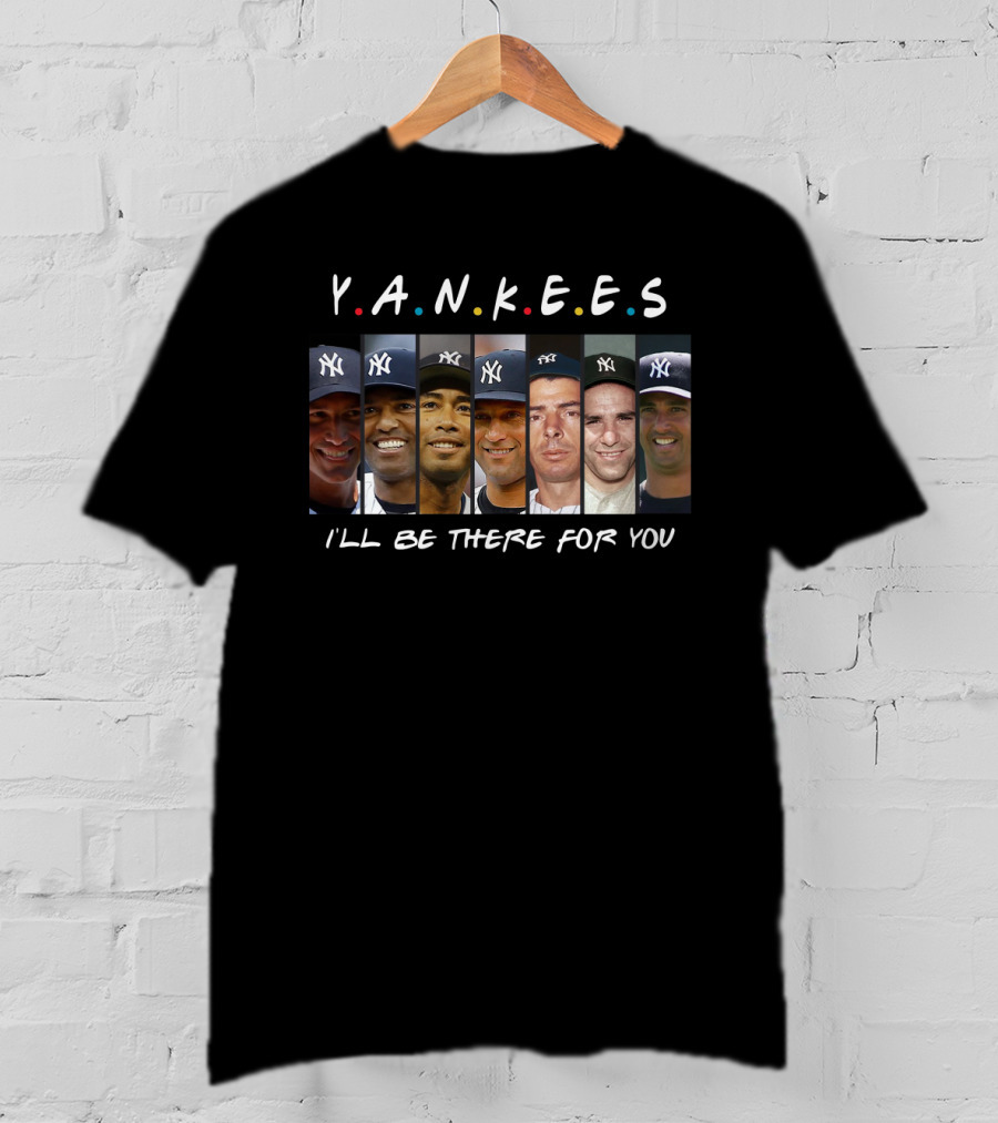 Yankees I'll Be There For You Friends Theme T-Shirt