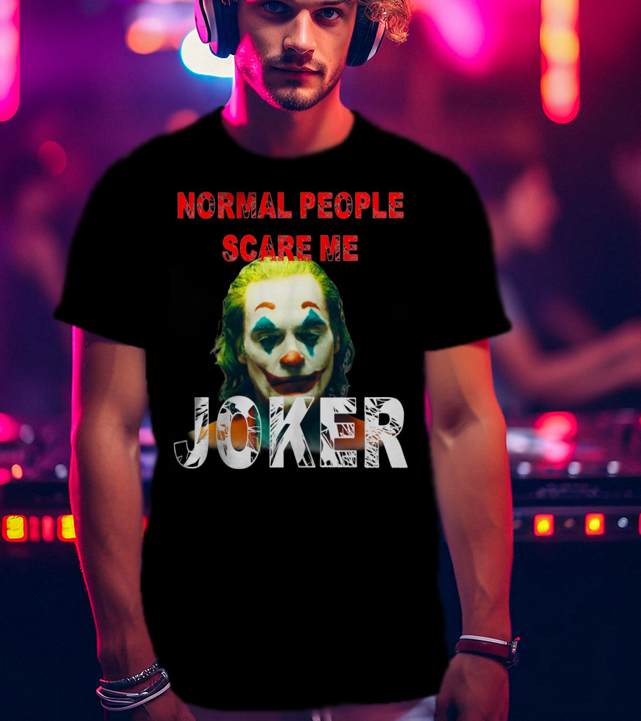 Normal People Scare Me Joker Joaquin Phoenix T-Shirt