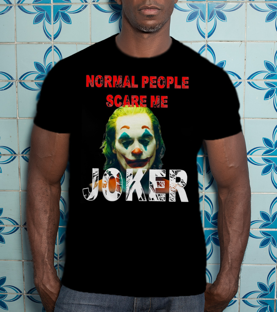 Normal People Scare Me Joker Joaquin Phoenix T-Shirt