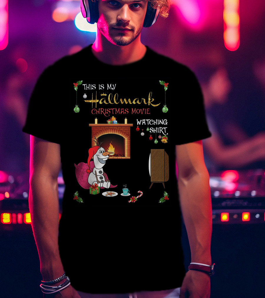 This Is My Hallmark Christmas Movie Watching Shirt Olaf T-Shirt