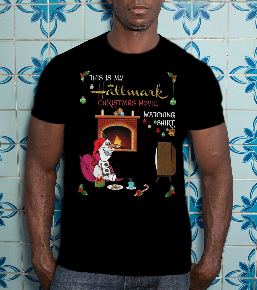 This Is My Hallmark Christmas Movie Watching Shirt Olaf T-Shirt