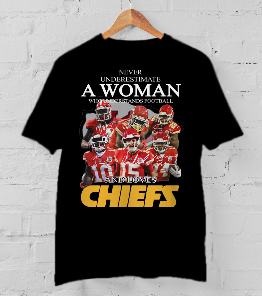 Never Underestimate A Woman Who Understands Football And Loves Chiefs T-Shirt