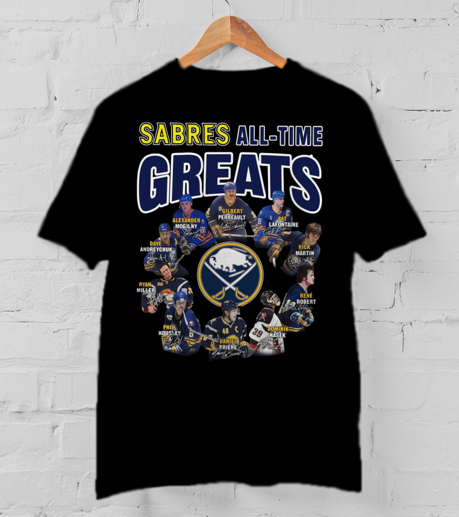 Sabres All-Time Greats Alexander Mogilny Gilbert Perreault Pat Lafontaine Dave Andreychuk Ryan Miller Rick Martin Rene Robert Phil Housley Daniel Briere Dominik Hasek T-Shirt