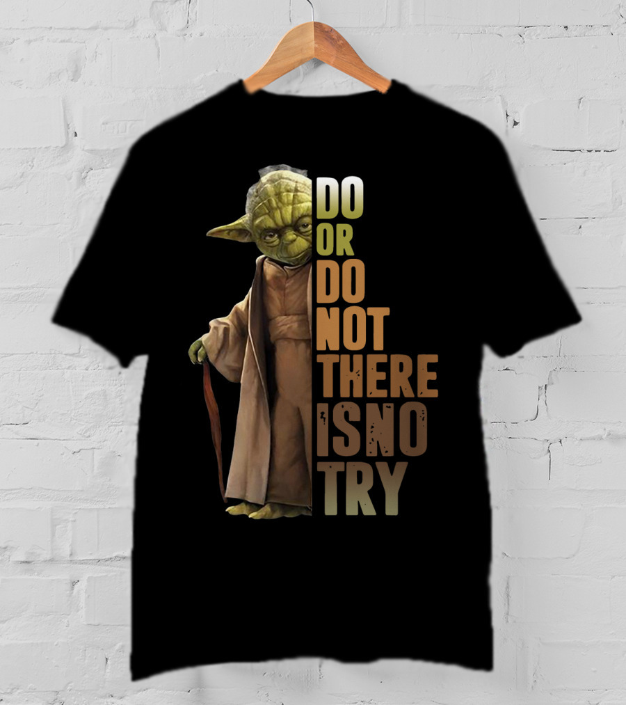Yoda Do Or Do Not There Is No Try T-Shirt