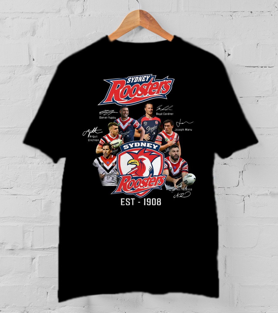 Sydney Roosters Est 1908 Daniel Tupou Boyd Cordner Angus Crichton Joseph Manu James Tedesco T-Shirt
