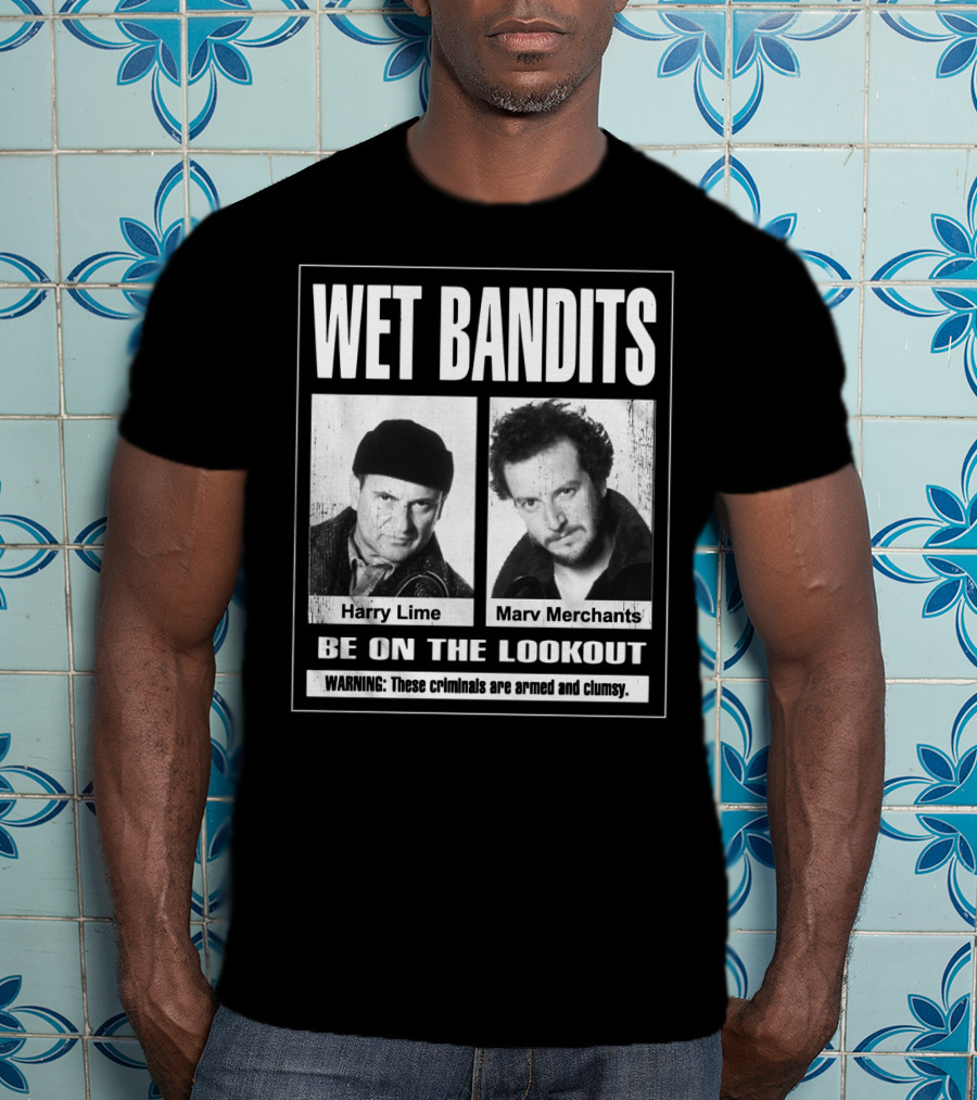 Wet Bandits Harry Lime Marv Merchants Be On The Lookout Warning These Criminals Are Armed And Clumsy T-Shirt