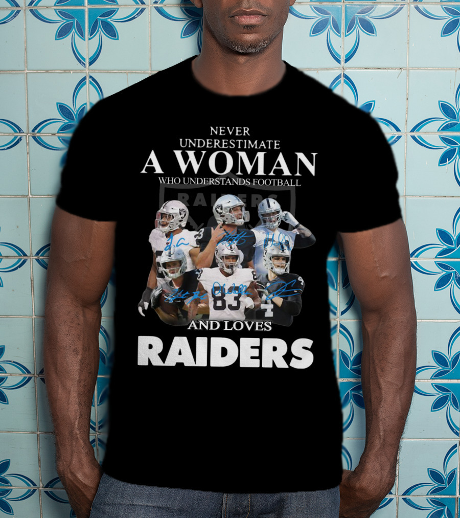 Never Underestimate A Woman Who Understands Football And Loves Raiders T-Shirt