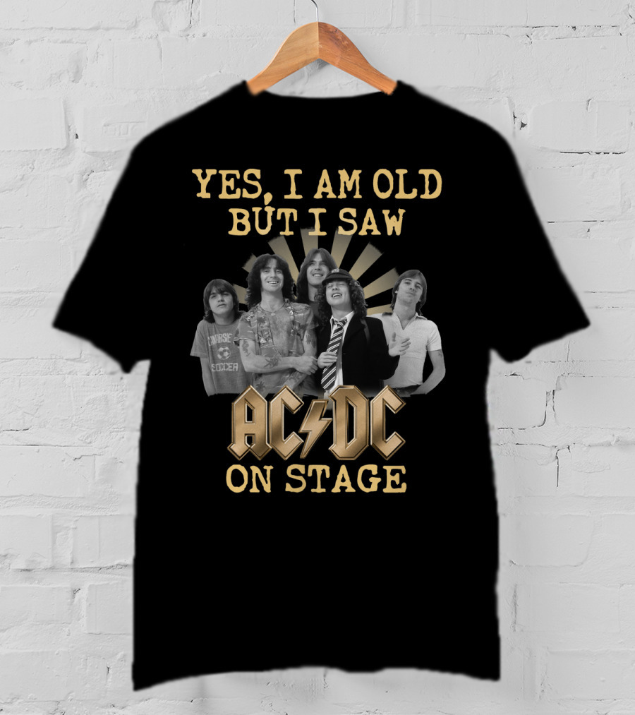 Yes I Am Old But I Saw Acdc On Stage T-Shirt