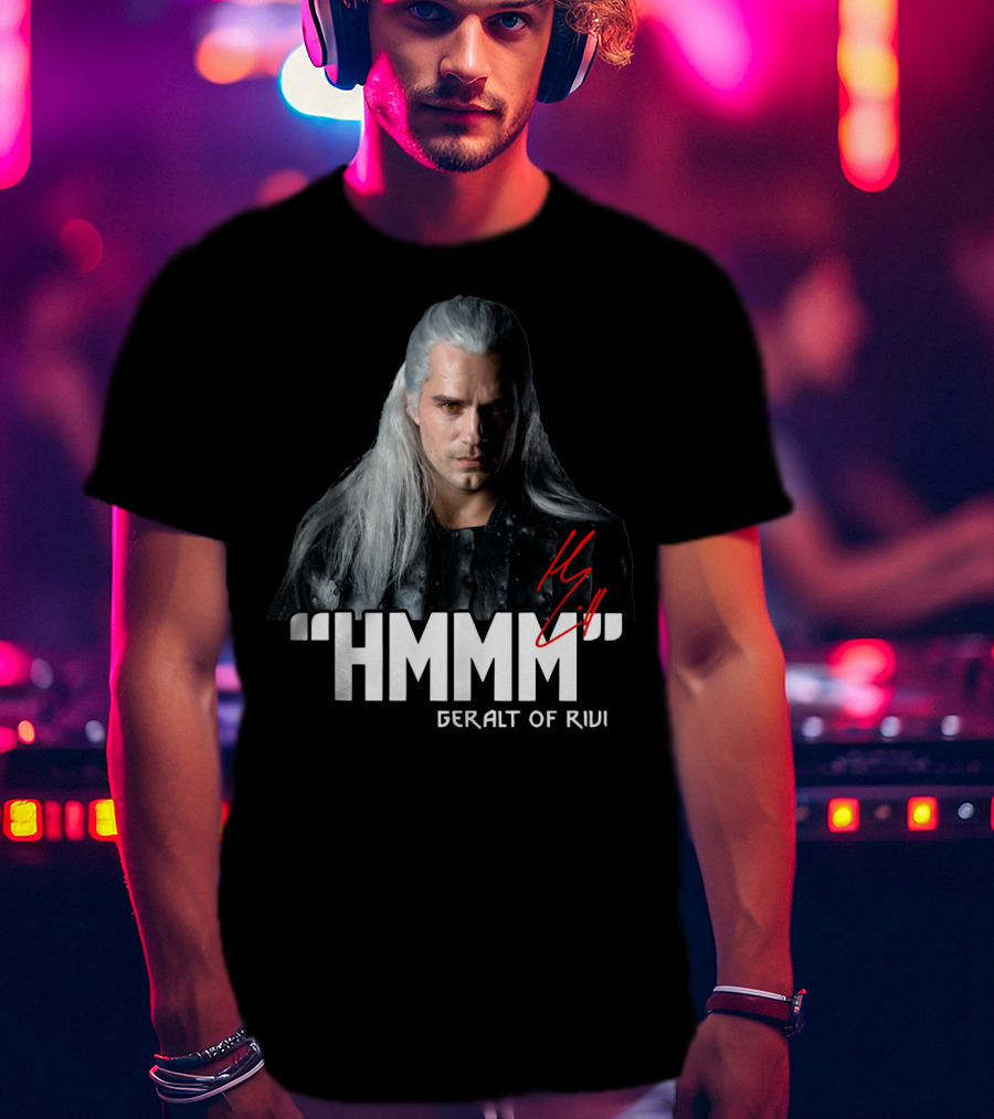 Geralt Of Rivi Hmmm The Witcher T-Shirt