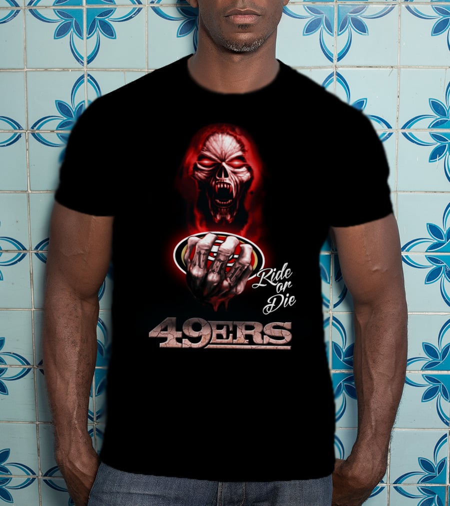 Ride Or Die San Francisco 49ers T-Shirt