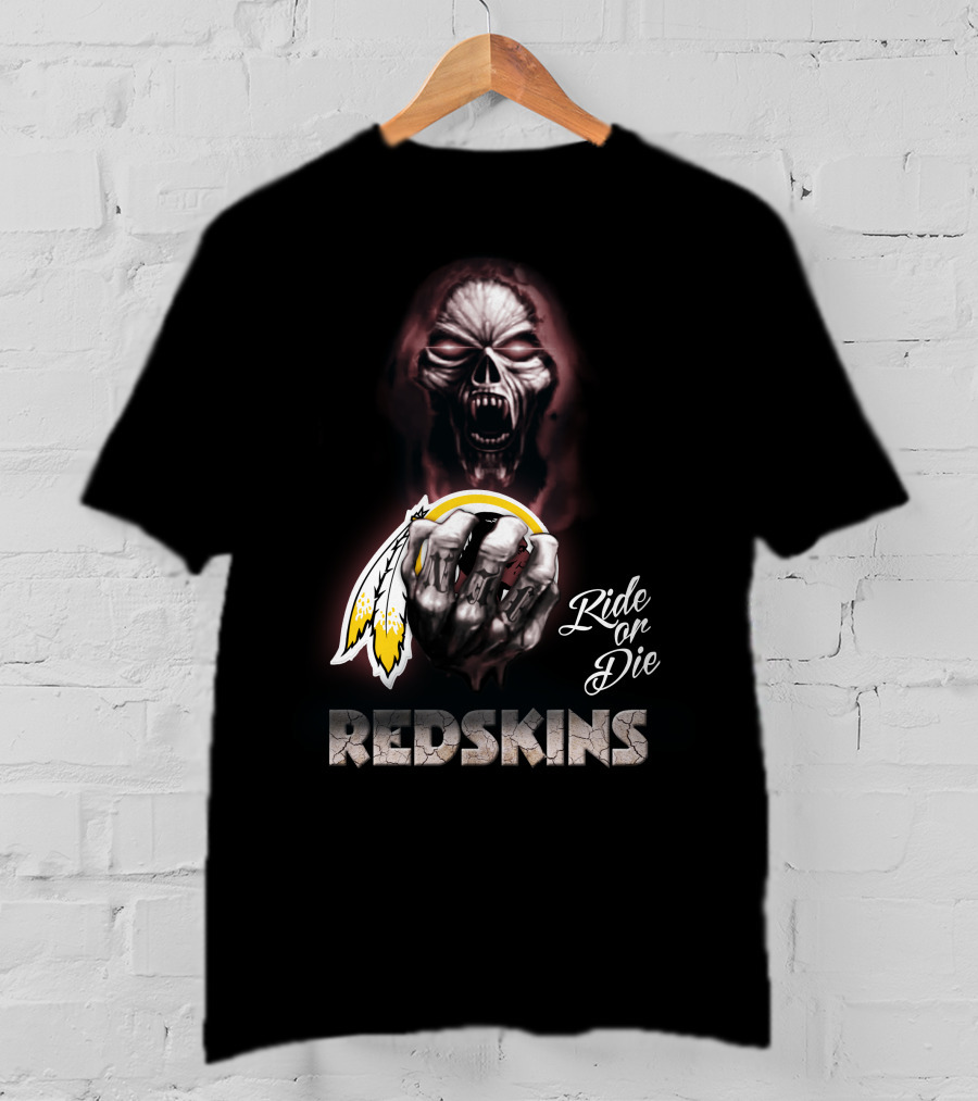 Ride Or Die Redskins T-Shirt