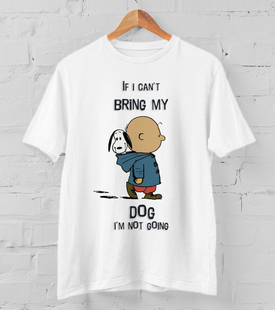 Snoopy And Charlie Brown If I Can't Bring My Dog I'm Not Going T-Shirt