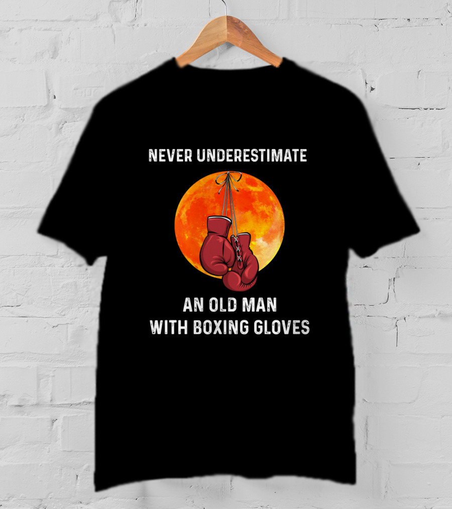Never Underestimate An Old Man With Boxing Gloves Full Moon Background T-Shirt