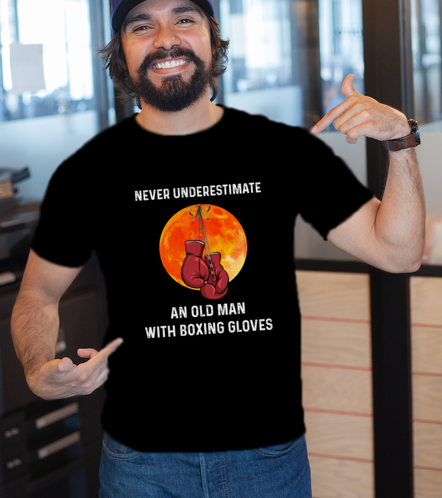 Never Underestimate An Old Man With Boxing Gloves Full Moon Background T-Shirt