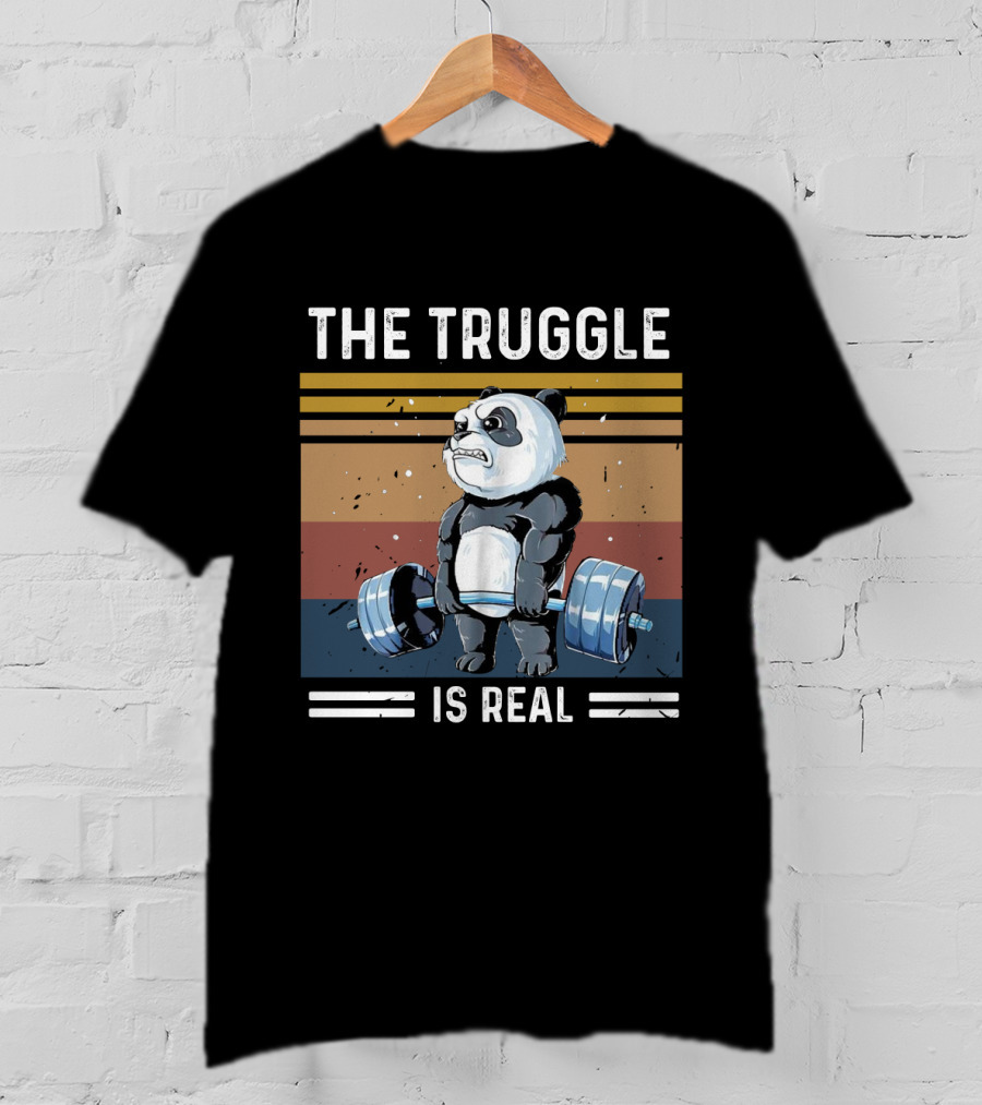 The Truggle Is Real Panda Lifting Weights T-Shirt