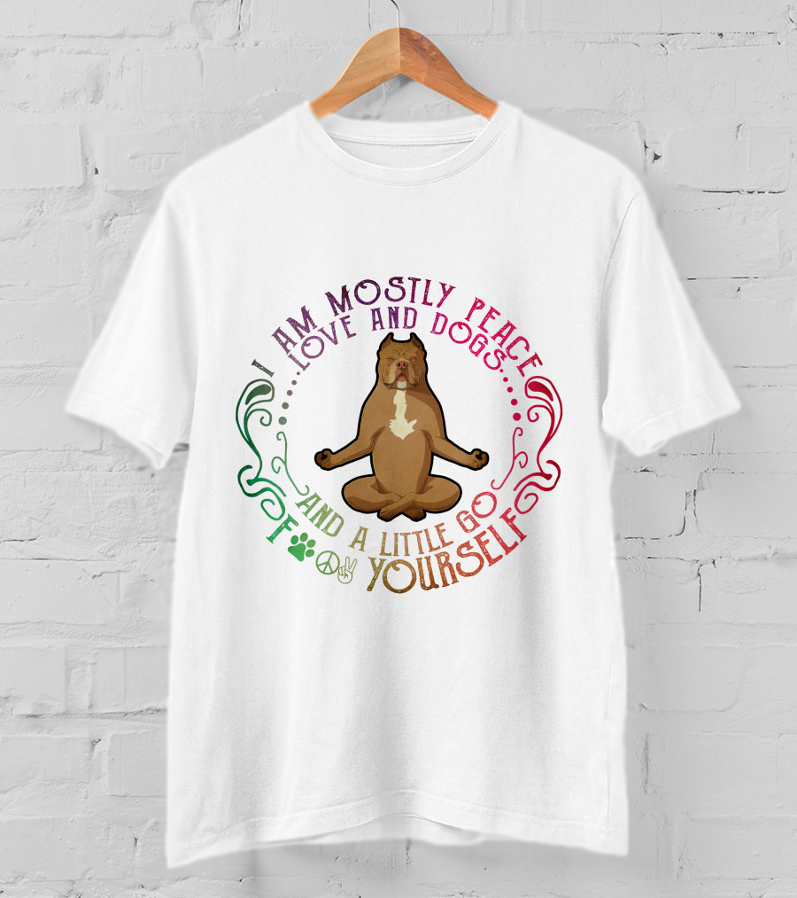 I Am Mostly Peace Love And Dogs And A Little Go F Yourself Pitbull Yoga T-Shirt