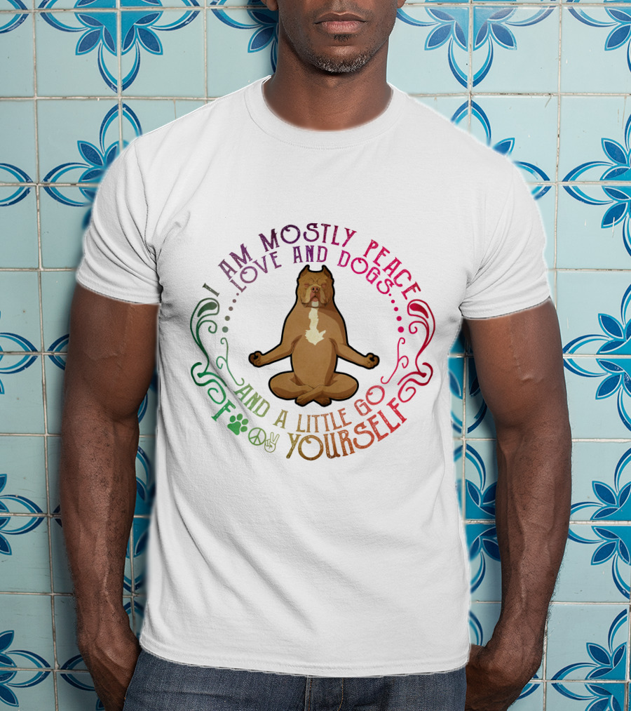 I Am Mostly Peace Love And Dogs And A Little Go F Yourself Pitbull Yoga T-Shirt