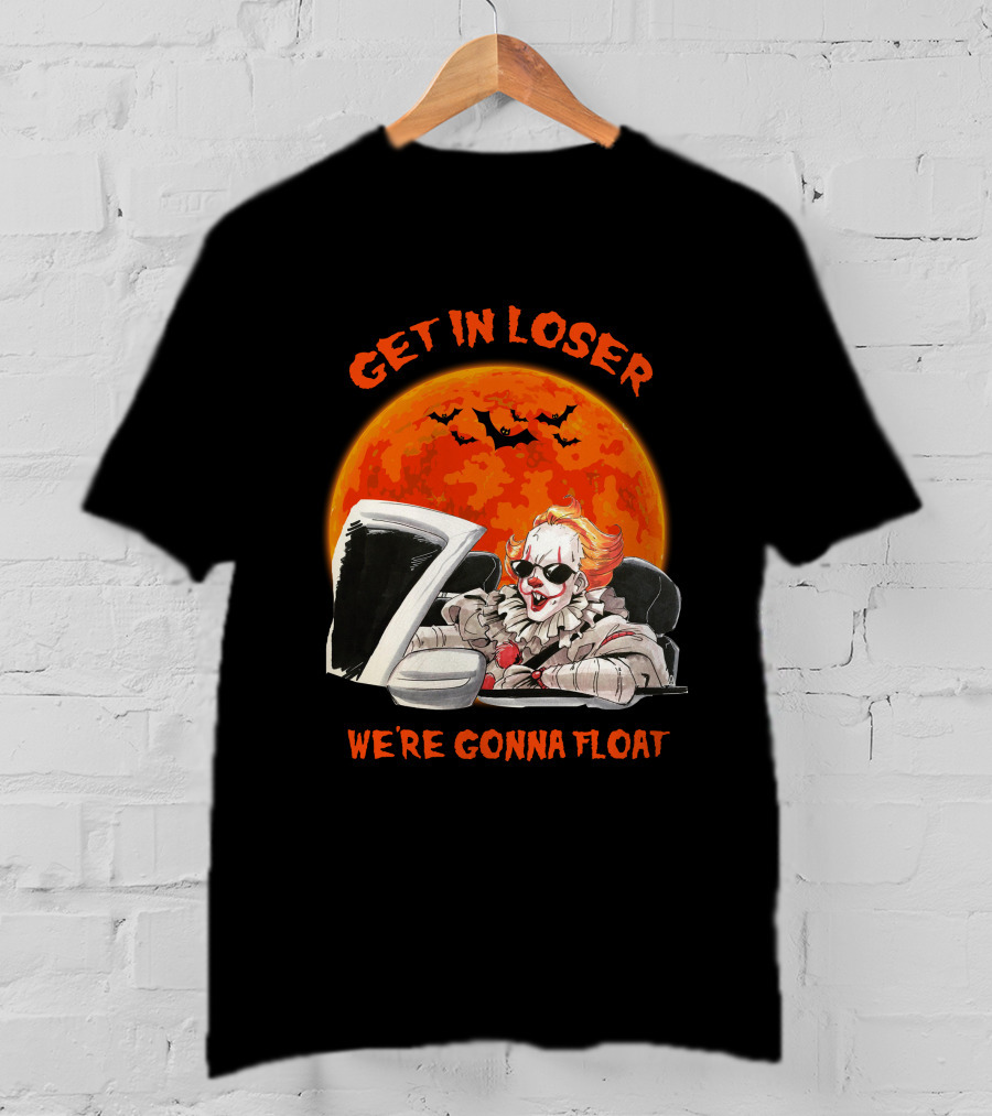 GET IN LOSER WE'RE GONNA FLOAT Halloween Clown Bat Moon T-Shirt