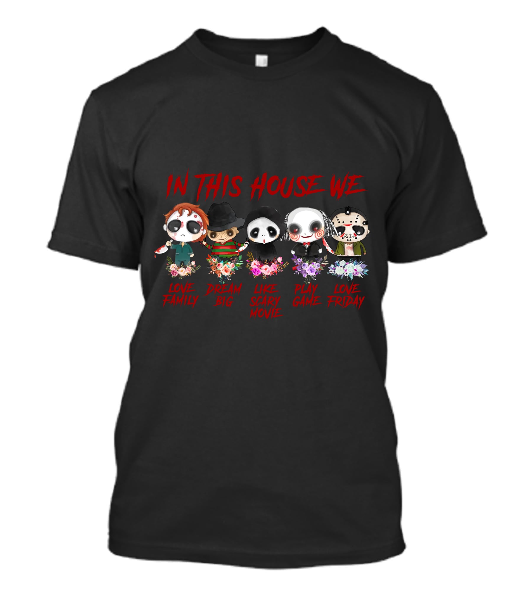 In This House We Love Family Dream Big Like Scary Movie Play Game Love Friday T-Shirt
