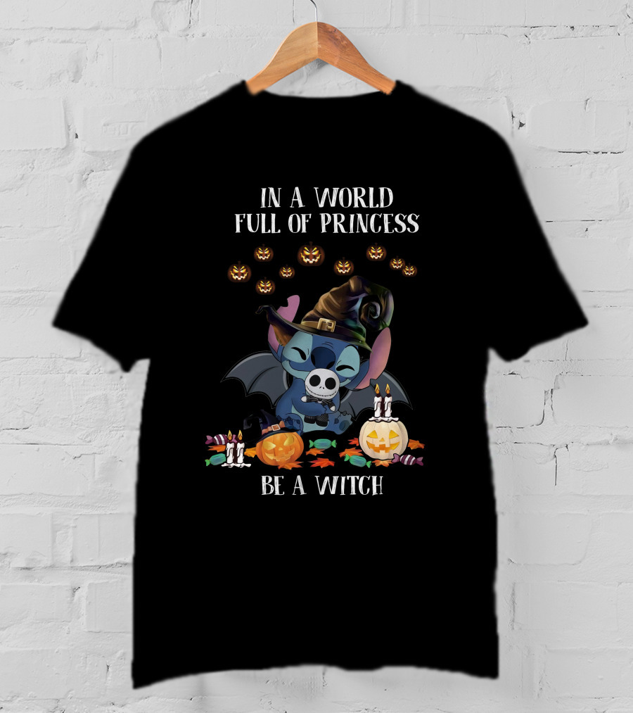In A World Full Of Princess Be A Witch Stitch Halloween T-Shirt