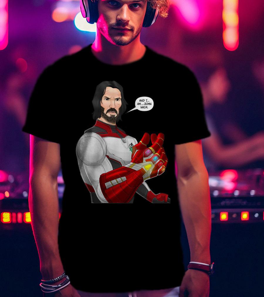 And I Am John Wick Avengers Gauntlet T-Shirt