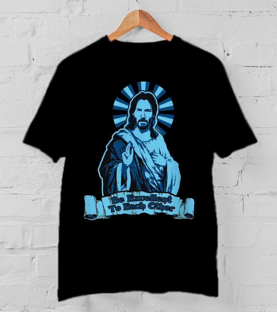 Be Excellent To Each Other Keanu God T-Shirt