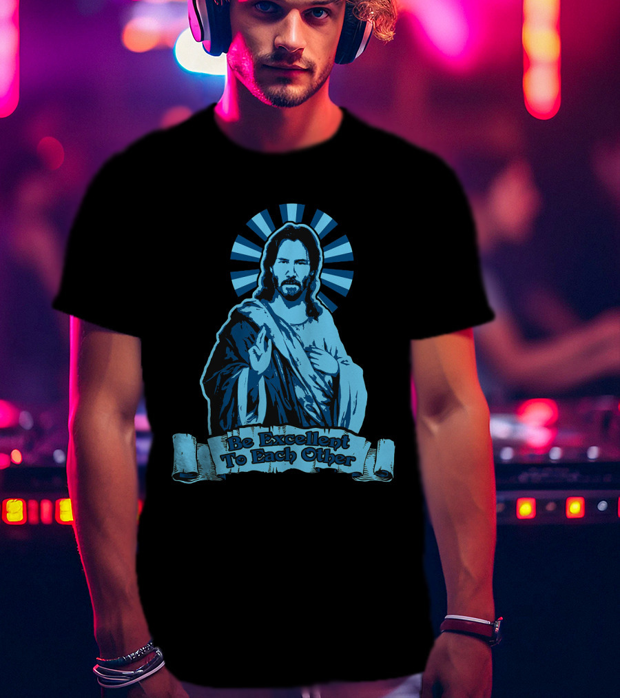 Be Excellent To Each Other Keanu God T-Shirt