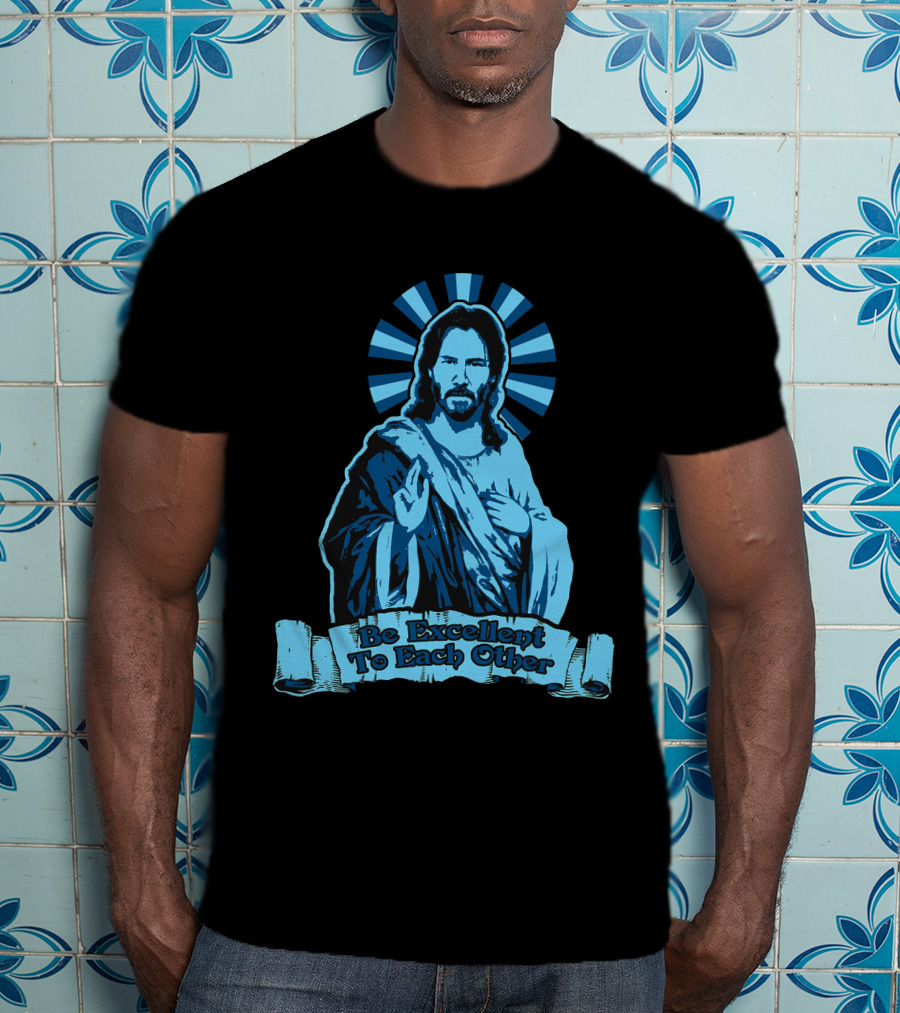 Be Excellent To Each Other Keanu God T-Shirt