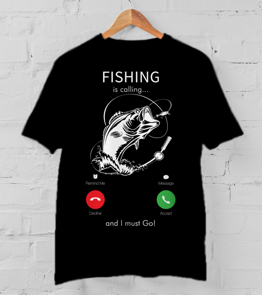 FISHING Is Calling And I Must Go Decline Accept T-Shirt