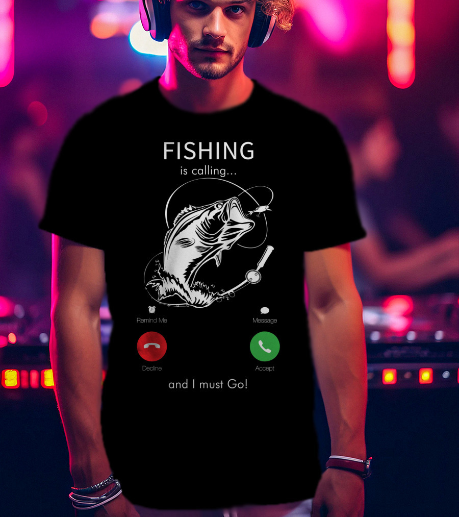 FISHING Is Calling And I Must Go Decline Accept T-Shirt