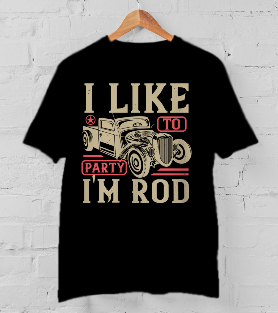 I Like To Party I'm Rod Hot Rod Vintage Car Star T-Shirt