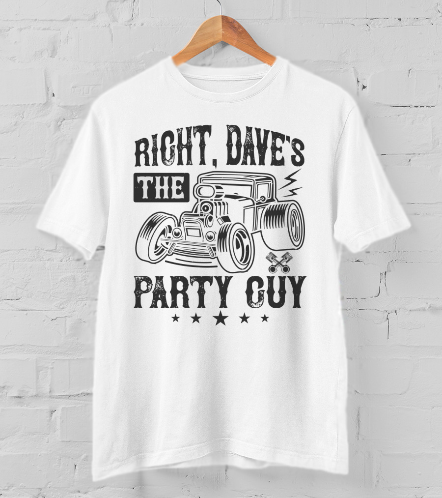 Right Dave's The Party Guy Hot Rod Car Stars T-Shirt