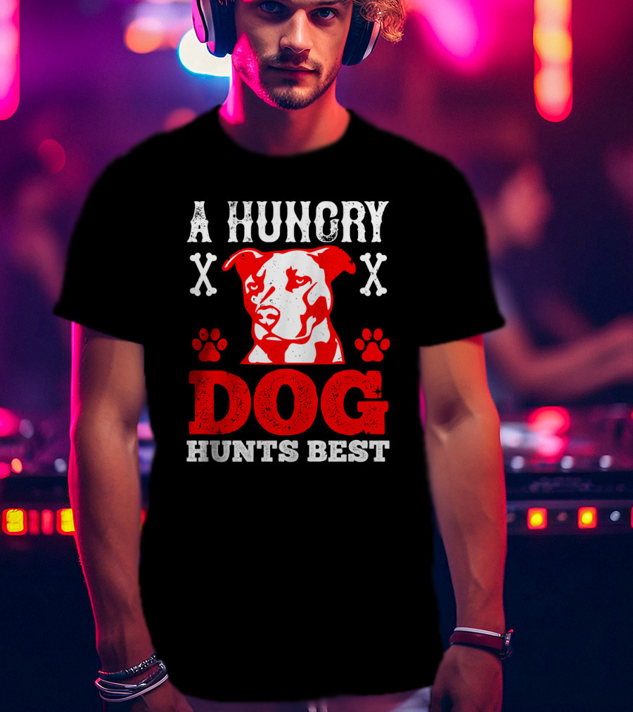 A Hungry Dog Hunts Best Red Pit Bull And Bone Crosses T-Shirt