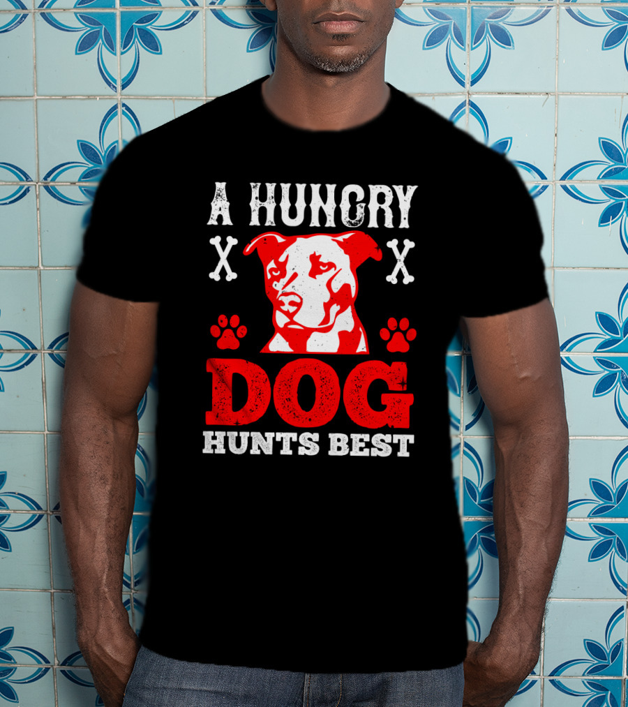 A Hungry Dog Hunts Best Red Pit Bull And Bone Crosses T-Shirt