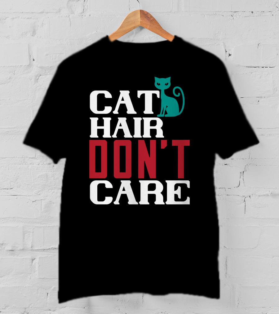 Cat Hair Don't Care Cat T-Shirt