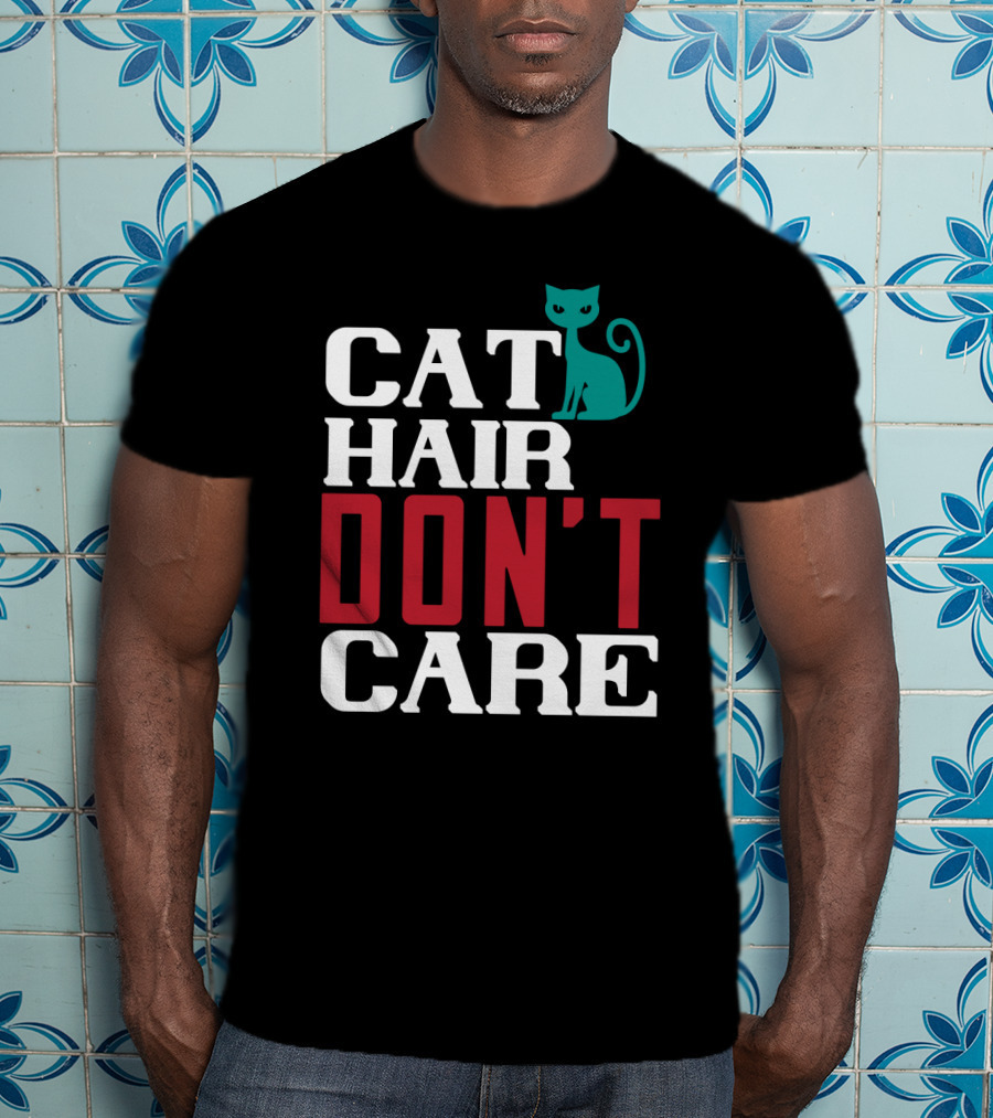 Cat Hair Don't Care Cat T-Shirt