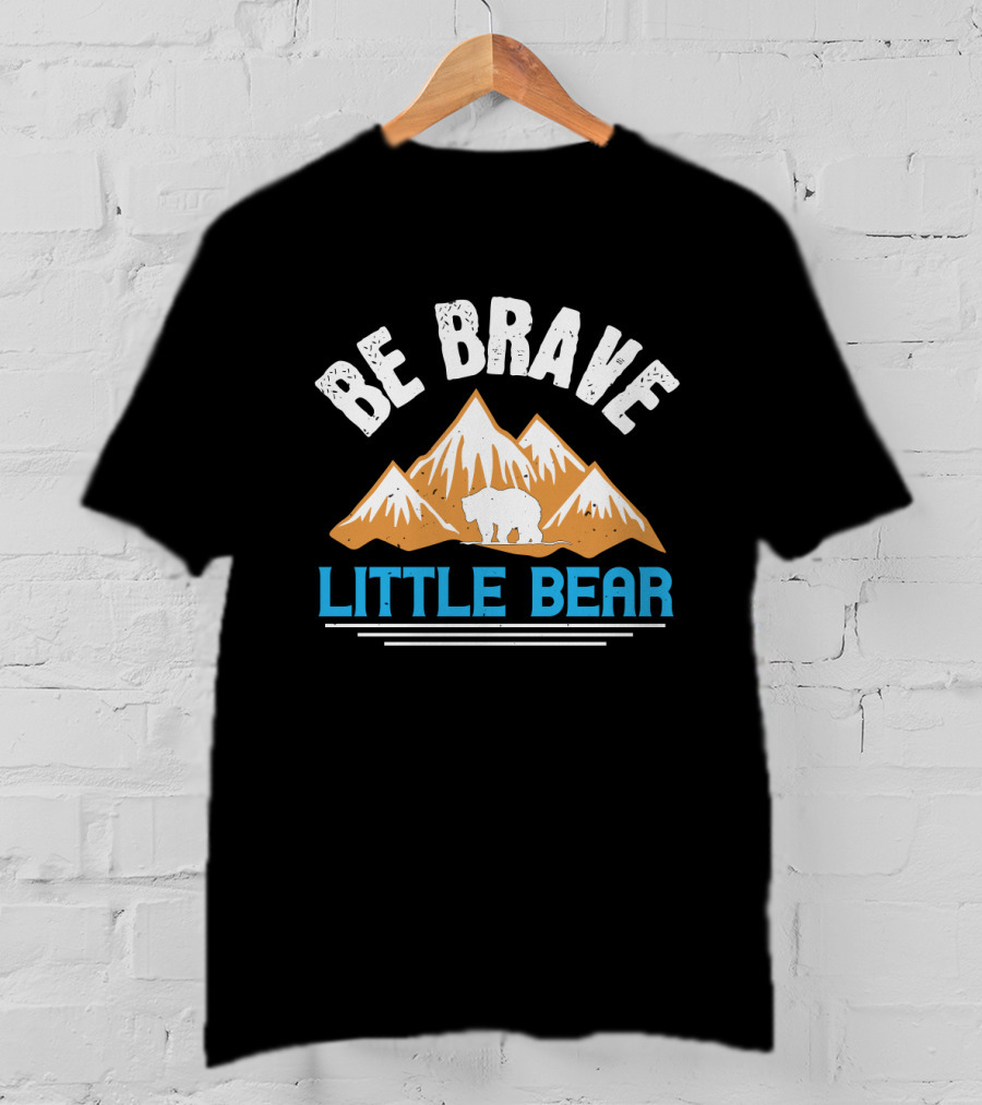 Be Brave Little Bear Rocky Mountains Adventure T-Shirt