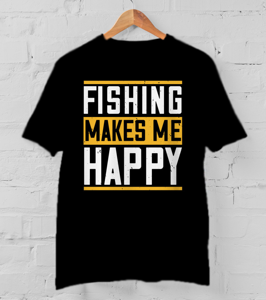 Fishing Makes Me Happy T-Shirt