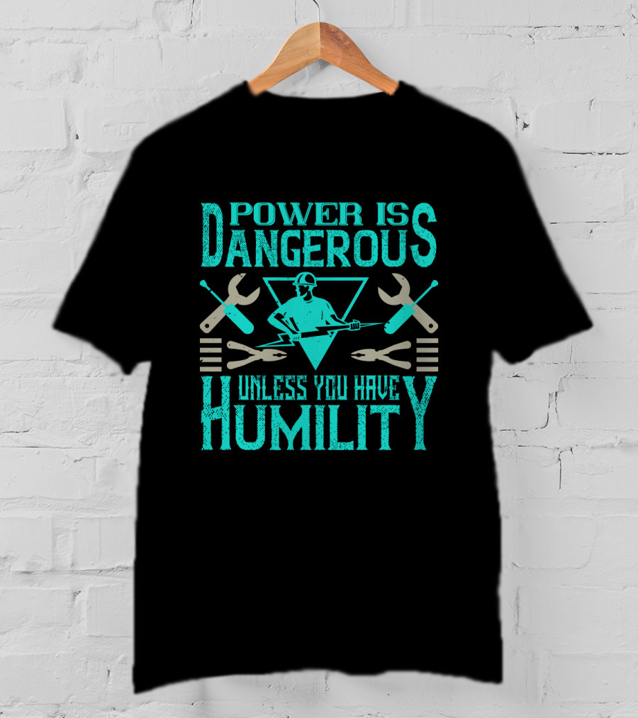 Power Is Dangerous Unless You Have Humility Mechanic Tools Retro Worker T-Shirt