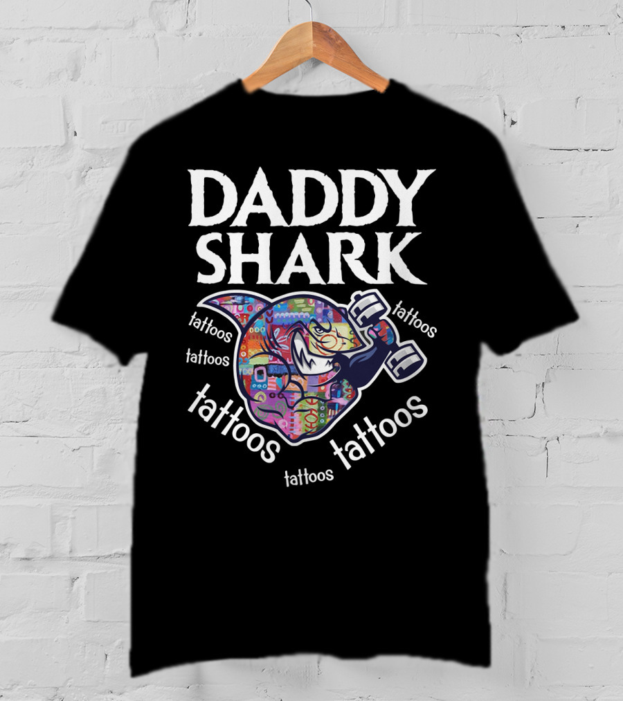 Daddy Shark Tattoos Tattoos Tattoos Tattoos Tattoos T-Shirt